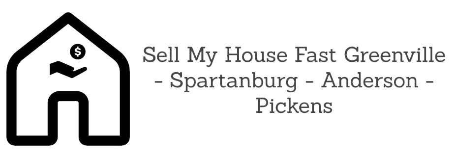 Sell My House Fast Greenville -Spartanburg-Anderson-Pickens