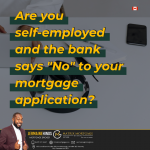 Are you self-employed and the bank declines your mortgage
