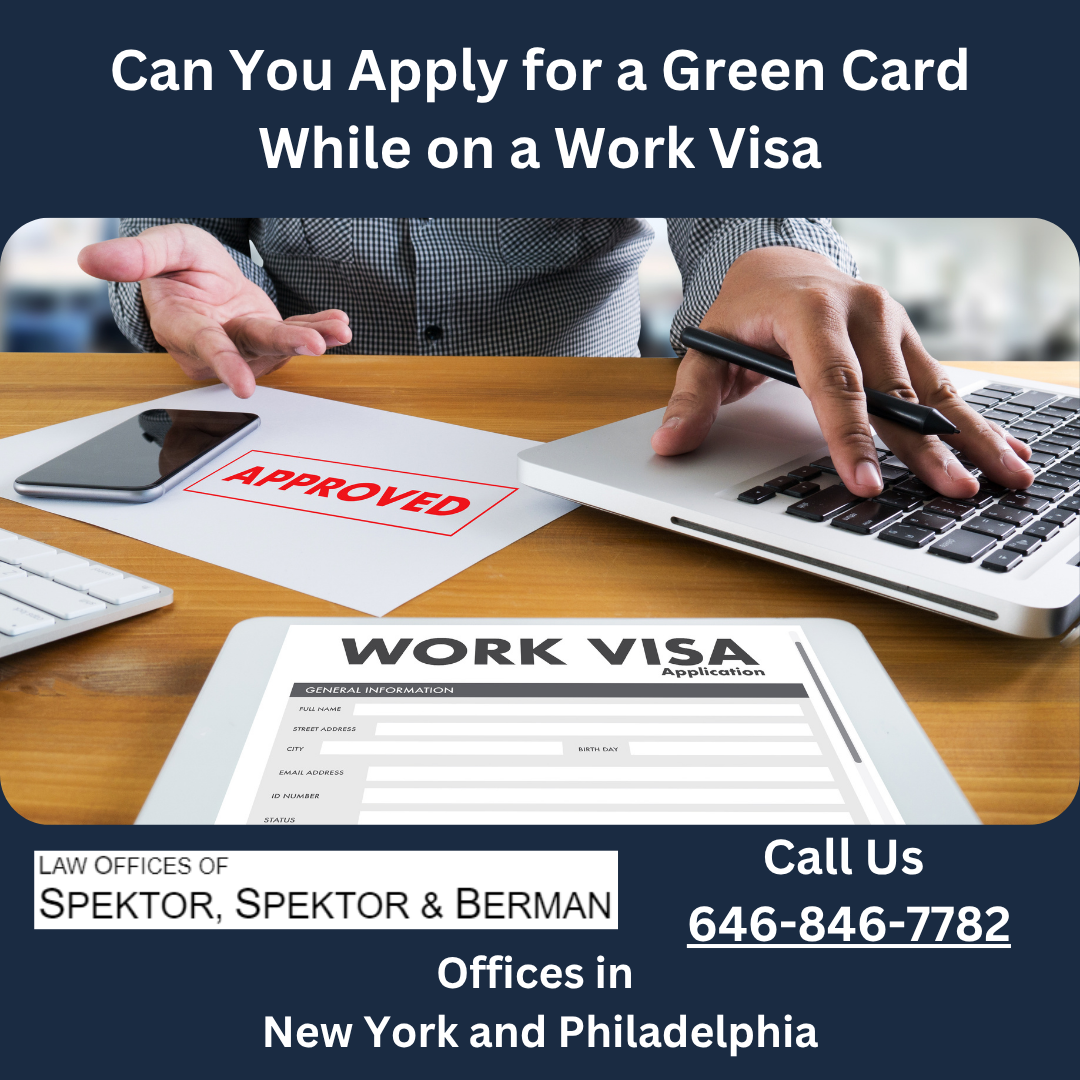 Can You Apply for a Green Card While on a Work Visa