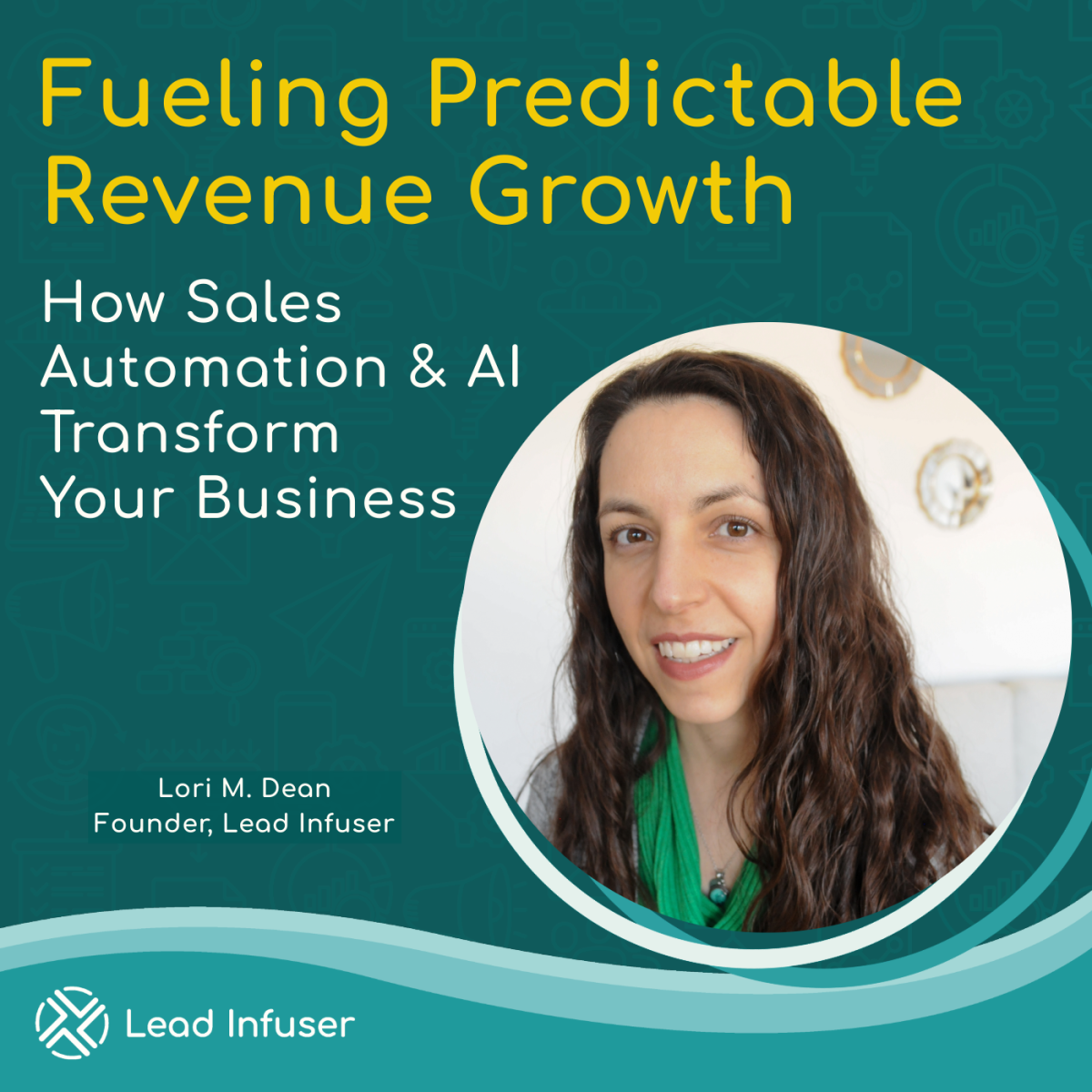 Sales Automation Thought Leader Lori Dean Reveals How to Always Be Prospecting for Predictable Business Growth