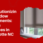 Revolutionizing Window Treatments: Blinds Services in Charlotte NC