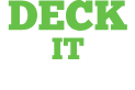 Deck It