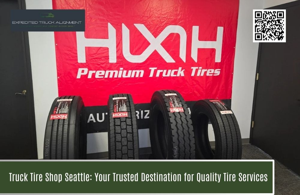 Trusted Truck Tire Shop in Seattle: Quality Tire Services You Can Rely On