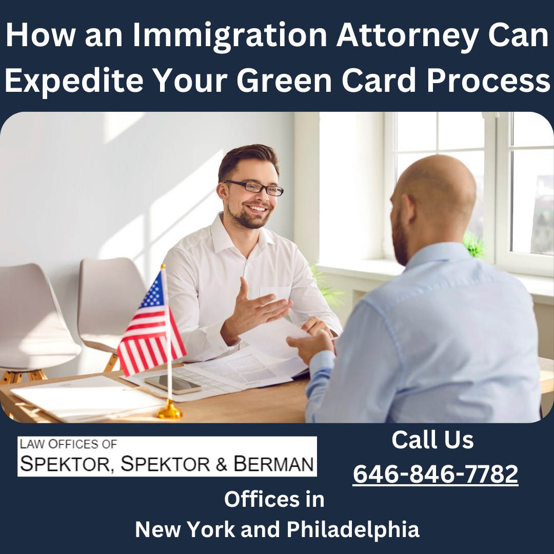 How an Immigration Attorney Can Expedite Your Green Card Process