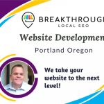 website development services in Portland Oregon by Breakthrough Local SEO.png
