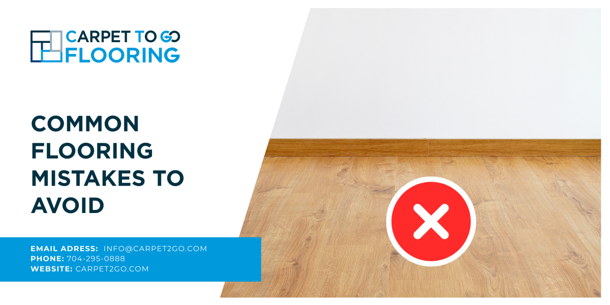 Common Flooring Mistakes to Avoid | Advice from Carpet To Go Flooring