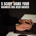 Chesapeake Data Solutions - 5 SCARY SIGNS YOUR BUSINESS HAS BEEN HACKED.jpg