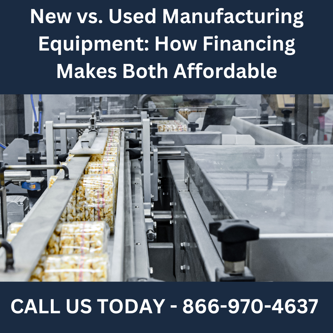 New vs. Used Manufacturing Equipment: How Financing Makes Both Options Affordable