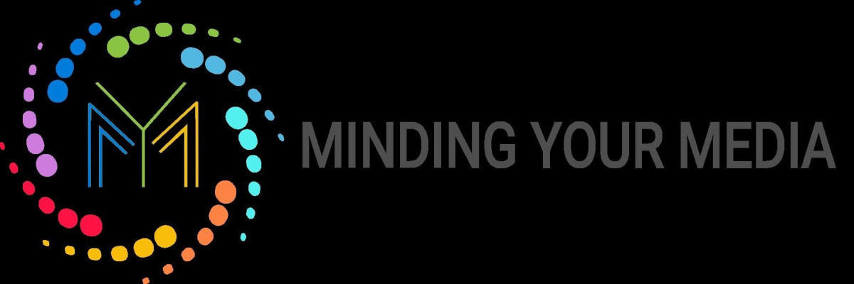 Minding Your Media
