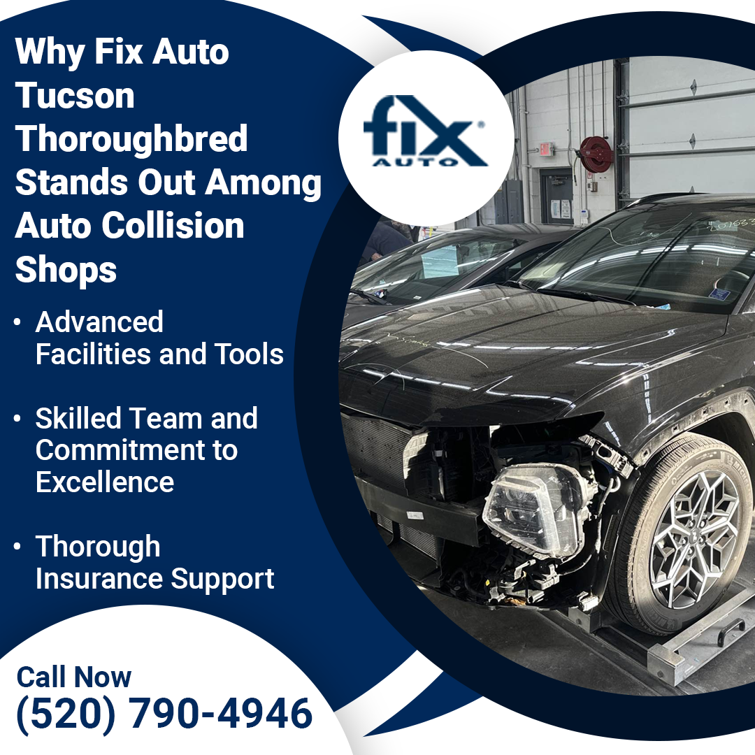 Why Fix Auto Tucson Thoroughbred Stands out Among Auto Collision Shops