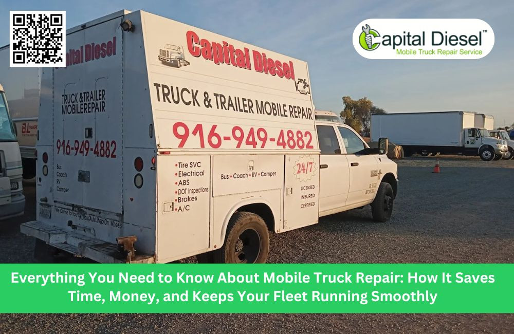 How Mobile Truck Repair Saves Time, Cuts Costs, and Optimizes Fleet Care