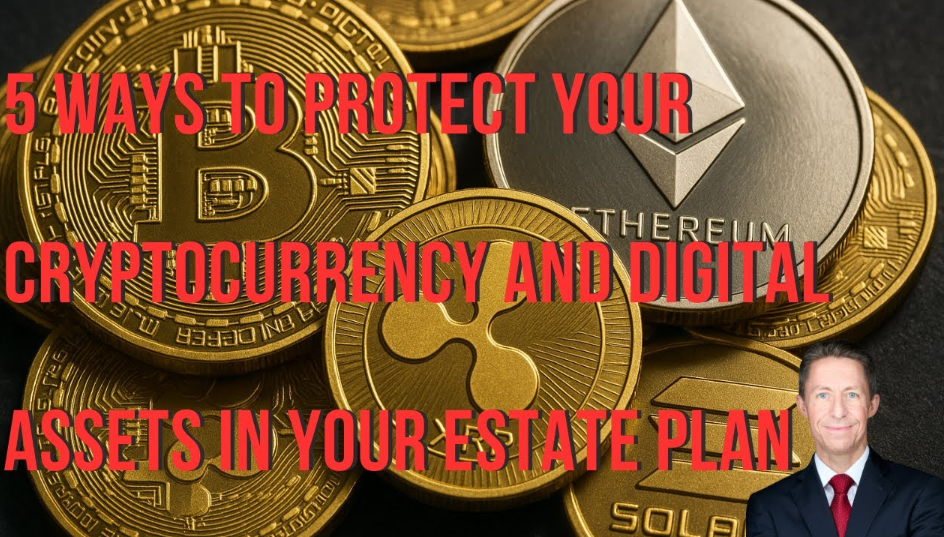 5 Smart Ways to Protect Your Cryptocurrency and Digital Assets in Florida Estate Plans