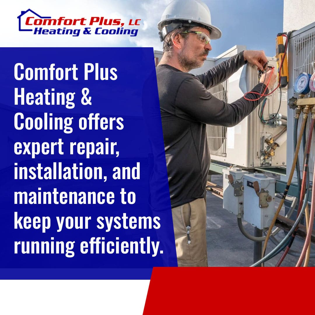 Comfort Plus Heating & Cooling Explains Value of Professional HVAC Services
