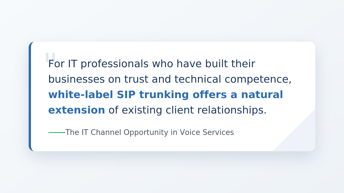 Quote stating that white-label SIP trunking offers a natural extension of existing client relationships for IT professionals.